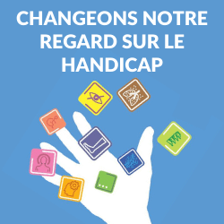 Changeons notre regard sur le handicap